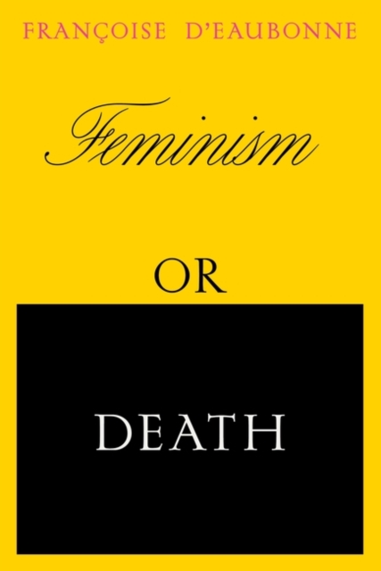 Feminism or Death : How the Women's Movement Can Save the Planet, Paperback / softback Book
