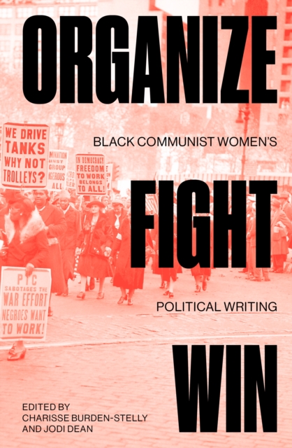 Organize, Fight, Win : Black Communist Women's Political Writing, EPUB eBook
