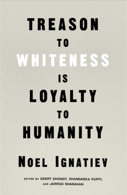 Treason to Whiteness is Loyalty to Humanity, Paperback / softback Book
