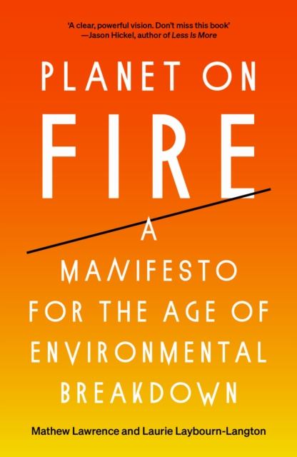 Planet on Fire : A Manifesto for the Age of Environmental Breakdown, Paperback / softback Book