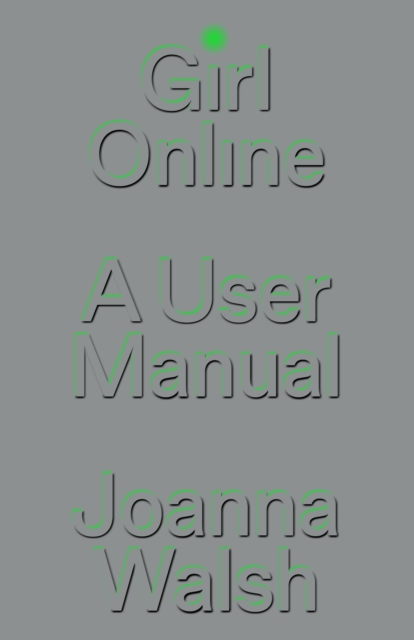 Girl Online : A User Manual, Hardback Book