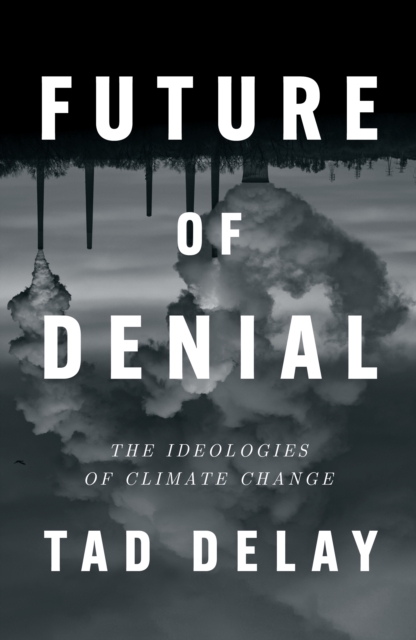 Future of Denial : The Ideologies of Climate Change, EPUB eBook