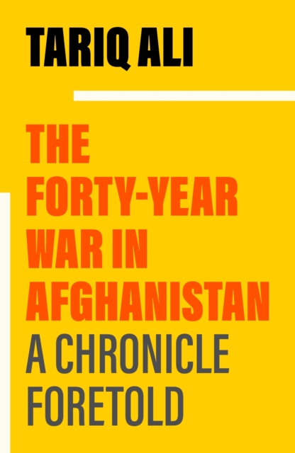 The Forty-Year War in Afghanistan : A Chronicle Foretold, EPUB eBook