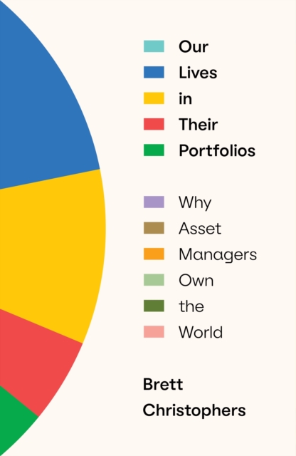 Our Lives in Their Portfolios : Why Asset Managers Own the World, EPUB eBook
