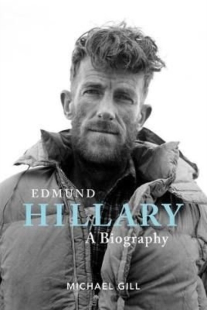 Edmund Hillary - A Biography : The extraordinary life of the beekeeper who climbed Everest, Paperback / softback Book