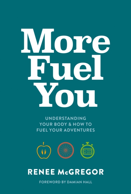 More Fuel You : Understanding your body & how to fuel your adventures, Paperback / softback Book