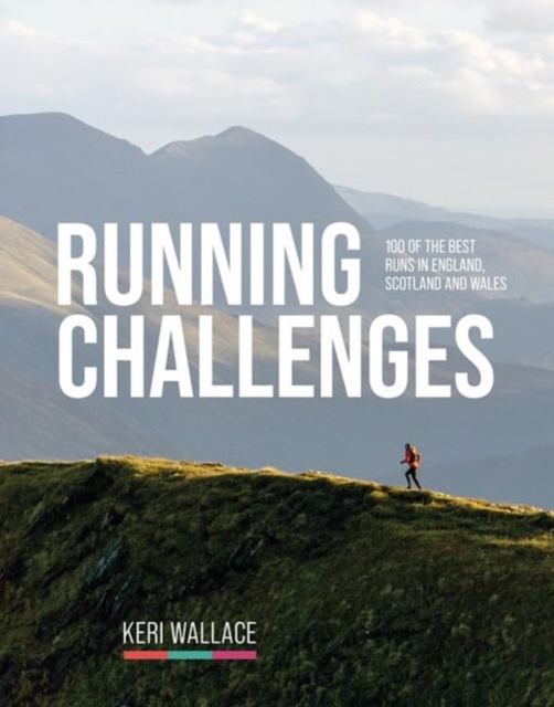 Running Challenges : 100 of the best runs in England, Scotland and Wales, Paperback / softback Book