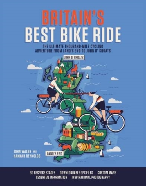 Britain's Best Bike Ride : The ultimate thousand-mile cycling adventure from Land's End to John o' Groats, Paperback / softback Book