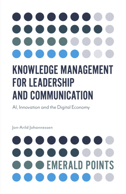 Knowledge Management for Leadership and Communication : AI, Innovation and the Digital Economy, EPUB eBook