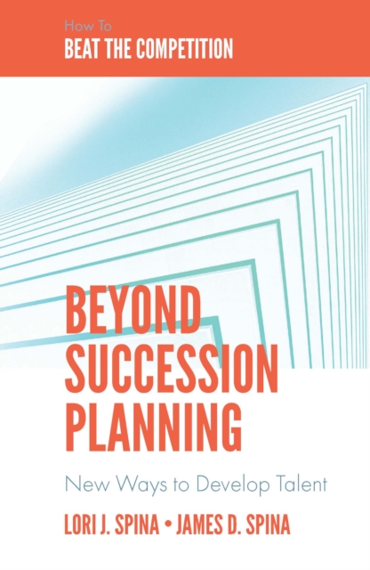 Beyond Succession Planning : New Ways to Develop Talent, EPUB eBook