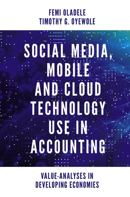 Social Media, Mobile and Cloud Technology Use in Accounting : Value-Analyses in Developing Economies, Hardback Book