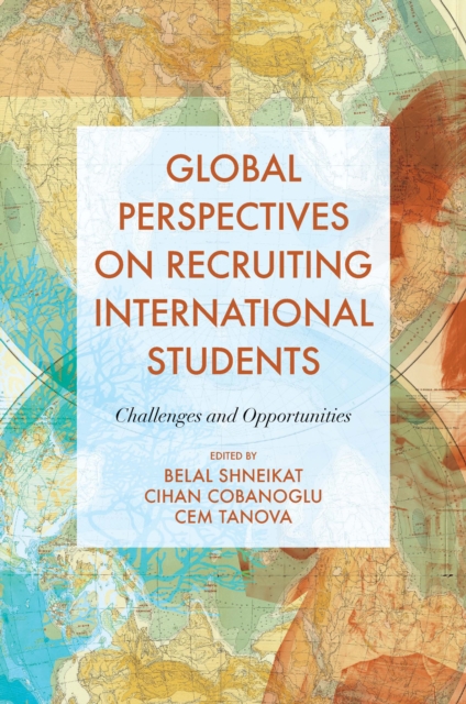 Global Perspectives on Recruiting International Students : Challenges and Opportunities, Hardback Book
