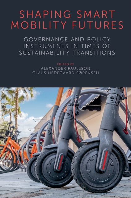 Shaping Smart Mobility Futures : Governance and Policy Instruments in times of Sustainability Transitions, PDF eBook