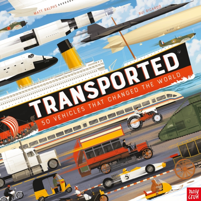 Transported : 50 Vehicles That Changed the World, Hardback Book