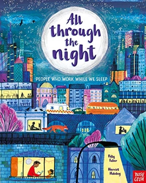 All Through the Night: People Who Work While We Sleep, Hardback Book