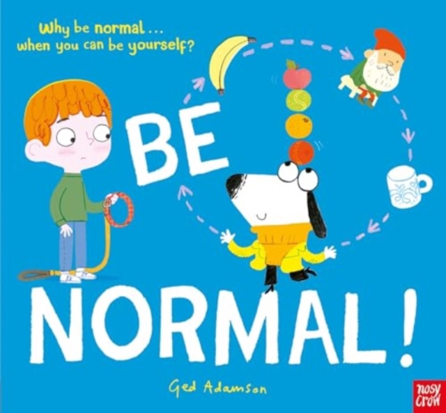 Be Normal! : Why be normal . . . when you can be yourself?, Hardback Book