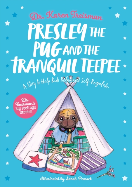 Presley the Pug and the Tranquil Teepee : A Story to Help Kids Relax and Self-Regulate, Paperback / softback Book