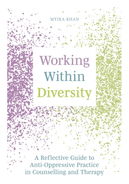 Working Within Diversity : A Reflective Guide to Anti-Oppressive Practice in Counselling and Therapy, EPUB eBook
