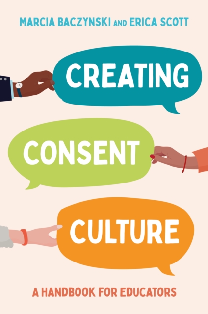 Creating Consent Culture : A Handbook for Educators, EPUB eBook