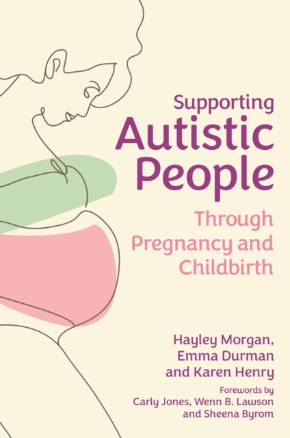 Supporting Autistic People Through Pregnancy and Childbirth, Paperback / softback Book