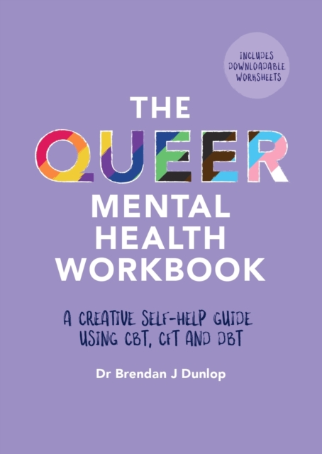 The Queer Mental Health Workbook : A Creative Self-Help Guide Using CBT, CFT and DBT, EPUB eBook