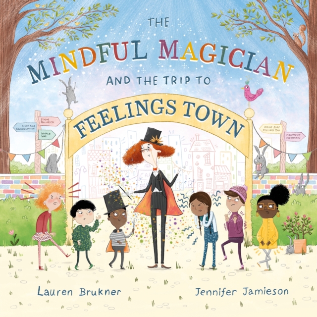 The Mindful Magician and the Trip to Feelings Town : Tips and Tricks to Help the Youngest Readers Regulate their Emotions and Senses, Hardback Book