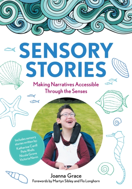 Sensory Stories to Support Additional Needs : Making Narratives Accessible Through the Senses, Paperback / softback Book