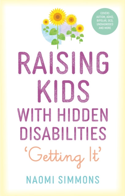 Raising Kids with Hidden Disabilities : Getting It, EPUB eBook
