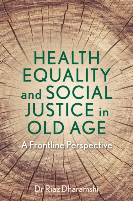 Health Equality and Social Justice in Old Age : A Frontline Perspective, EPUB eBook