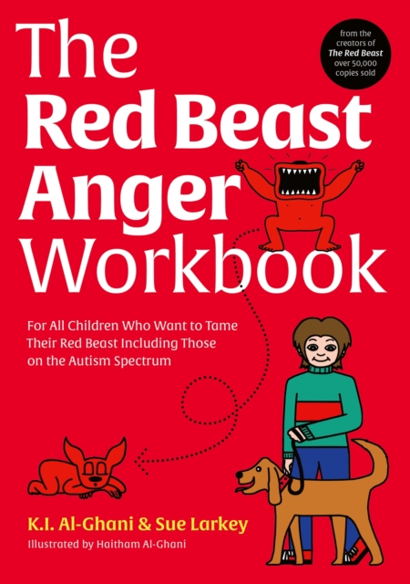 The Red Beast Anger Workbook : For All Children Who Want to Tame Their Red Beast Including Those on the Autism Spectrum, Paperback / softback Book