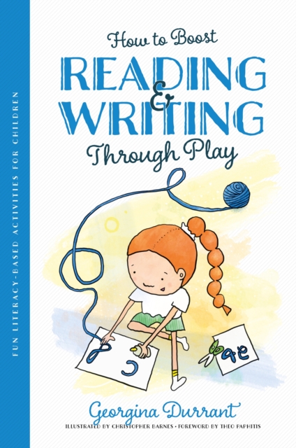 How to Boost Reading and Writing Through Play : Fun Literacy-Based Activities for Children, Paperback / softback Book