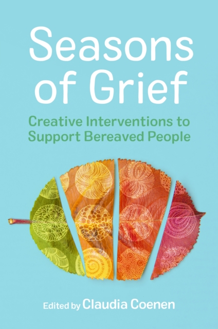 Seasons of Grief : Creative Interventions to Support Bereaved People, Paperback / softback Book