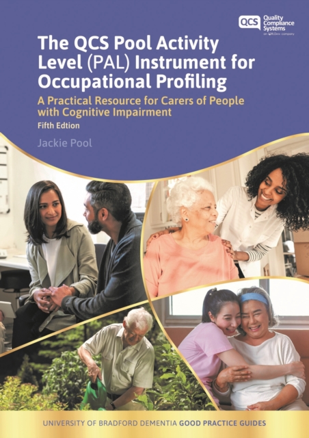 The QCS Pool Activity Level (PAL) Instrument for Occupational Profiling : A Practical Resource for Carers of People with Cognitive Impairment Fifth Edition, Paperback / softback Book