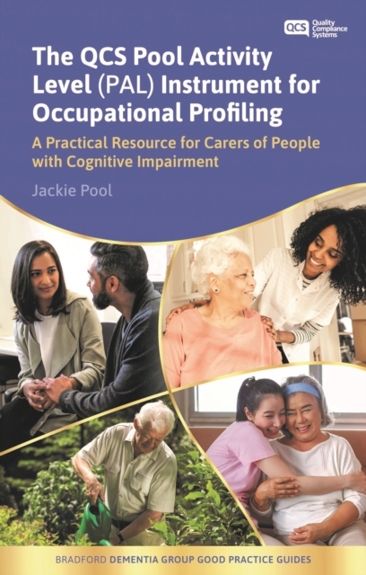 The QCS Pool Activity Level (PAL) Instrument for Occupational Profiling : A Practical Resource for Carers of People with Cognitive Impairment Fifth Edition, EPUB eBook