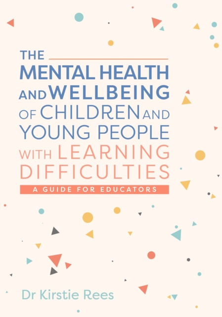 The Mental Health and Wellbeing of Children and Young People with Learning Difficulties : A Guide for Educators, EPUB eBook