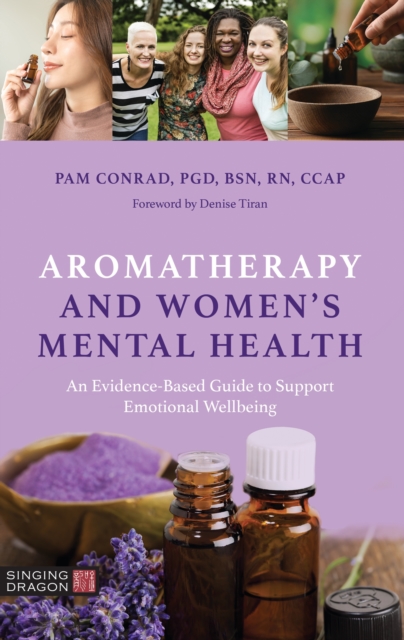 Aromatherapy and Women’s Mental Health : An Evidence-Based Guide to Support Emotional Wellbeing, EPUB eBook