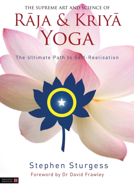 The Supreme Art and Science of Raja and Kriya Yoga : The Ultimate Path to Self-Realisation, Paperback / softback Book