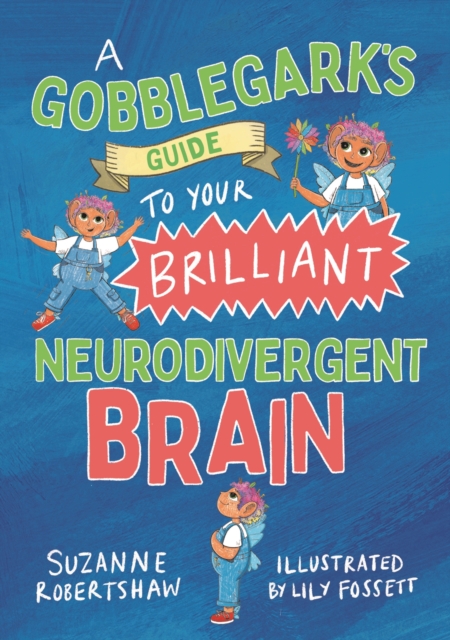 A Gobblegark’s Guide to Your Brilliant Neurodivergent Brain, Paperback / softback Book