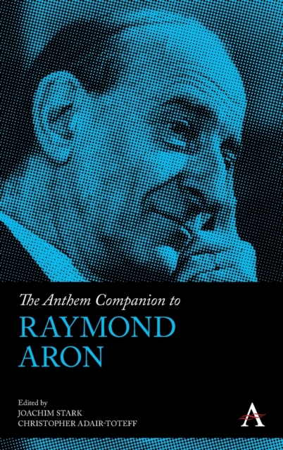 The Anthem Companion to Raymond Aron, Hardback Book