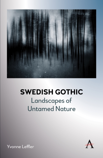 Swedish Gothic : Landscapes of Untamed Nature, Paperback / softback Book