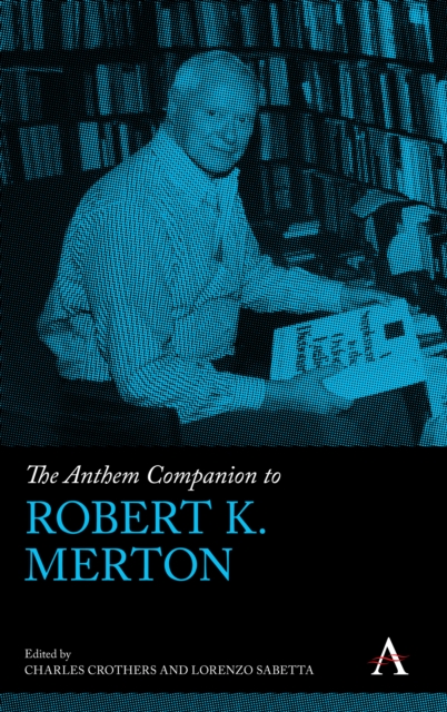 The Anthem Companion to Robert K. Merton, Hardback Book