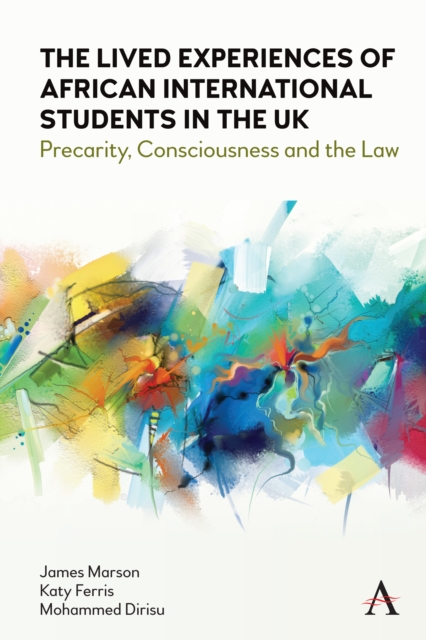 The Lived Experiences of African International Students in the UK : Precarity, Consciousness and the Law, Hardback Book