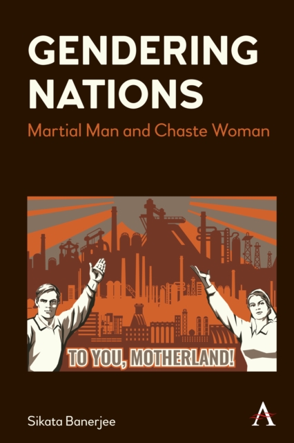 Gendering Nations : Martial Man and Chaste Woman, Hardback Book