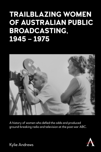 Trailblazing Women of Australian Public Broadcasting, 1945-1975, Hardback Book