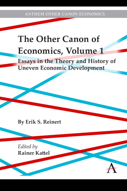 The Other Canon of Economics, Volume 1 : Essays in the Theory and History of Uneven Economic Development, Hardback Book