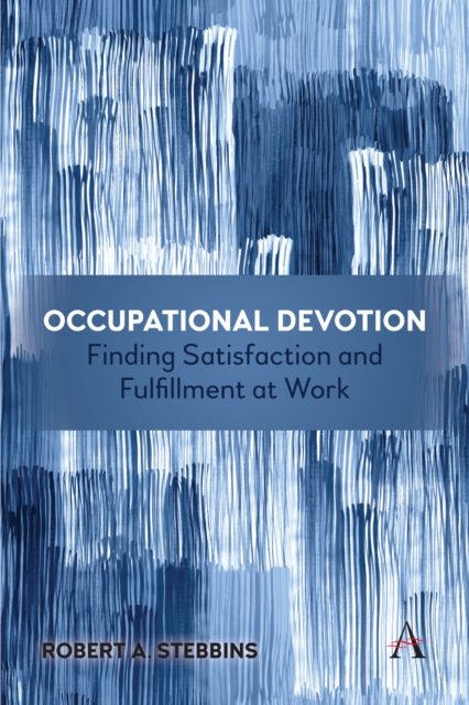 Occupational Devotion: Finding Satisfaction and Fulfillment at Work, Paperback / softback Book