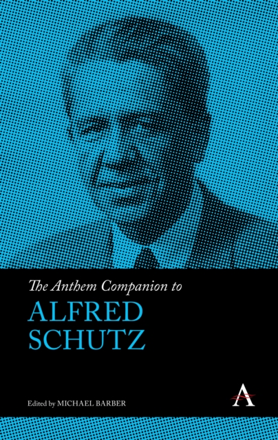 The Anthem Companion to Alfred Schutz, Hardback Book