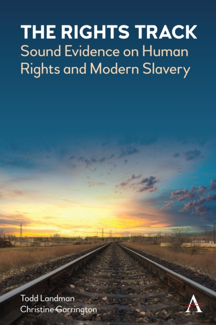 The Rights Track : Sound Evidence on Human Rights and Modern Slavery, Hardback Book
