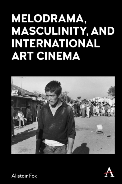 Melodrama, Masculinity and International Art Cinema, EPUB eBook