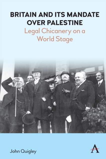 Britain and Its Mandate over Palestine : Legal Chicanery on a World Stage, Hardback Book